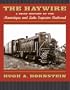 The Haywire: A Brief History of the Manistique and Lake Superior Railroad