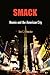 Smack: Heroin and the American City (Politics and Culture in Modern America)
