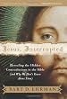Jesus, Interrupted: Revealing the Hidden Contradictions in the Bible (And Why We Don't Know About Them) Image of Jesus, Interrupted: Revealing the Hidden Contradictions in the Bible (And Why We Don't Know About Them)