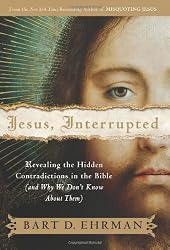 Jesus, Interrupted: Revealing the Hidden Contradictions in the Bible (And Why We Don't Know About Them)