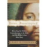 Jesus Interrupted: Revealing the Hidden Contradictions in the Bible (And Why We Don't Know About Them)by Bart D Ehrman