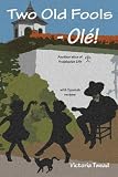 Two Old Fools - Ole! Another Slice of Andalucian Life [Paperback]