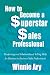 How to Become a Superstar Sales Professional