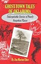 Ghost-Town Tales of Oklahoma: Unforgettable Stories of Nearly Forgotten Places