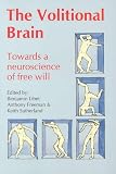 The Volitional Brain : Towards a Neuroscience of Free Will