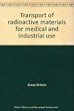 Transport of radioactive materials for medical and industrial use
