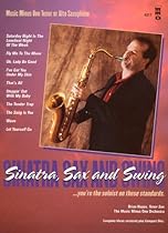 Sinatra, Sax and Swing: Music Minus One Tenor Saxophone Sinatra, Sax and Swing: Music Minus One Tenor Saxophone