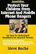Protect Your Children From Internet and Mobile Phone Dangers: An Easy-to-Understand Handbook for Worried Mums