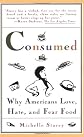 Consumed: Why Americans Love, Hate, and Fear Food