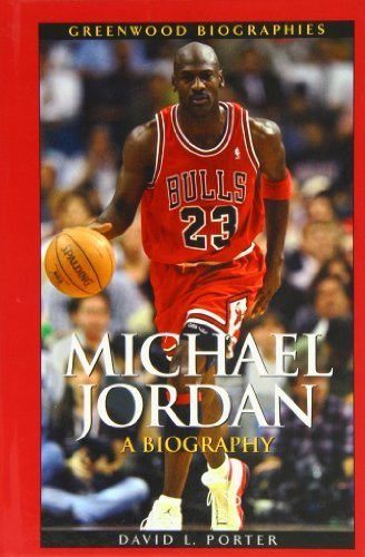Michael Jordan: A Biography (Greenwood Biographies) annotated edition by Porter, David L. (2007) Hardcover