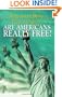 Free or Unfree?: Are Americans Really Free?