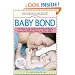 The Baby Bond: The New Science Behind What's Really Important When Caring for Your Baby