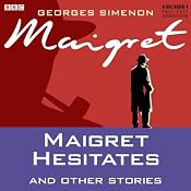 Maigret Hesitates and Other Stories (Dramatised) | [Georges Simenon]