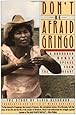 Don't Be Afraid, Gringo: A Honduran Woman Speaks From The Heart: The Story of Elvia Alvarado