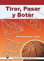 Tirar, Pasar Y Botar (Spanish Edition)