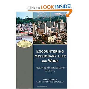 Encountering Missionary Life and Work: Preparing for Intercultural Ministry by Lois McKinney Douglas and Tom Steffen