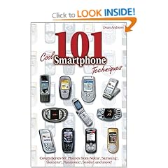 101 Cool Smartphone Techniques: Covers Series� 60 Phones from Nokia�, Samsung�, Siemens�, Panasonic�, Sendo�, and More!