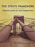 The Struts Framework: Practical Guide for Java Programmers (The Practical Guides)
