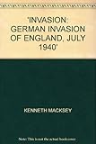 Invasion : the German invasion of England, July 1940