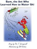 Sam, the Ant Who Learned How to Water Ski