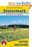 Steiermark: Vom Salzkammergut in das Wein- und Thermenland. 50 ausgew�hlte Radtouren f�r Genie�er und Mountainbiker: Vom Salzkammergut in das Wein- ... f�r Familien und Sportliche. Mit Mur-Radweg