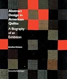 Abstract Design in American Quilts: A Biography of an Exhibition (The Kentucky Quilt Project)