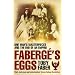 Faberge's Eggs: One Man's Masterpieces and the End of an Empire
