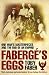 Faberge's Eggs: One Man's Masterpieces and the End of an Empire