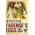 Faberge's Eggs: One Man's Masterpieces and the End of an Empire