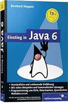 Einstieg in Java 6: Sonderausgabe: Verständliche und umfassende Einführung. Mit vielen Beispielen und kommentierten Lösungen. Progammierung von GUIs, ... Websites u.v.m (Galileo Computing)