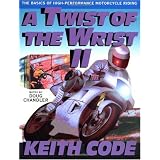 A Twist of the Wrist 2: The Basics of High-Performance Motorcycle Riding