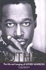 Luther: The Life and Longing of Luther Vandross