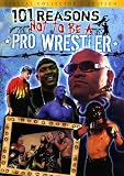 Cover art for  101 Reasons Not To Be A Pro Wrestler