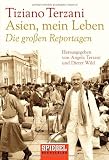 Produkt-Bild: Asien, mein Leben - Die gro&szlig;en Reportagen - Herausgegeben von Angela Terzani und Dieter Wild