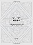 Scott Campbell: If You Dont Belong, Dont Be Long