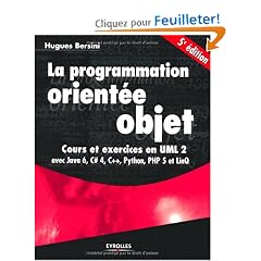 La programmation orient�e objet - Cours et exercices en UML 2 avec Java 6, C# 4, C++, Python, PHP 5 et LinQ