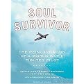 Soul Survivor (The Reincarnation of a World War II Fighter Pilot) (Unabridged) (Compact Disc)
