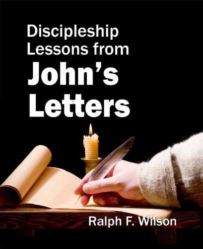 Discipleship Lessons from John's Letters: Bible Study Commentary on First, Second, and Third John (JesusWalk Bible Study Series)