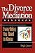 The Divorce Mediation Handbook: Everything You Need to Know