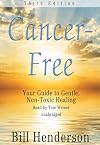 Cancer-Free: Your Guide to Gentle, Non-toxic Healing (Second Edition)
