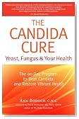 The Candida Cure: Yeast, Fungus & Your Health: The 90-Day Program to Beat Candida & Restore Vibrant Health