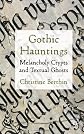 Gothic hauntings : melancholy crypts and textual ghosts