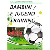 Bambini / F-Jugendtraining: 20 Trainingseinheitenvon "Wolfgang Schnepper"