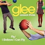 GLEE CAST-FLY / I BELIEVE I CAN FLY (GLEE CAST VERSION)