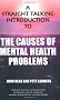 A Straight Talking Introduction to the Causes of Mental Health Problems (Straight Talking Introductions)