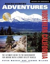 Backcountry Adventures Northern California: The Ultimate Guide to the Backcountry for Anyone with a Sport Utility Vehicle
