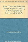 New directions in prison designs : report of a Home Office study of new generation prisons in the USA