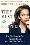 They Must Be Stopped: Why We Must Defeat Radical Islam and How We Can Do It