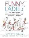 Funny Ladies: The New Yorker's Greatest Women Cartoonists And Their Cartoons