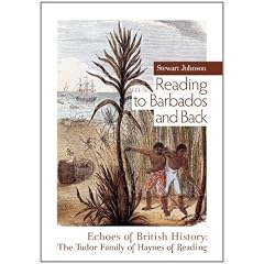 Reading to Barbados and Back: Echoes of British History: The Tudor Family of Haynes of Reading